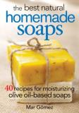 Mar Gomez The Best Natural Homemade Soaps 40 Recipes For Moisturizing Olive Oil Based Soaps 