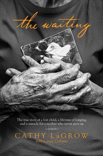 Cathy LaGrow/The Waiting@ The True Story of a Lost Child, a Lifetime of Lon