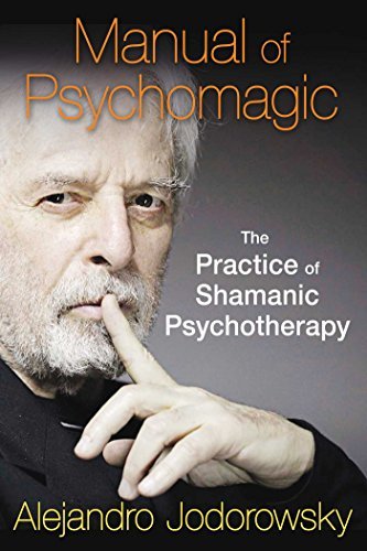 Alejandro Jodorowsky/Manual of Psychomagic@ The Practice of Shamanic Psychotherapy