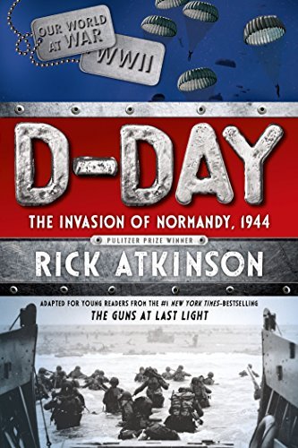 Rick Atkinson/D-Day@ The Invasion of Normandy, 1944 [The Young Readers