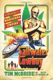 Tim Mcbride Saltwater Cowboy The Rise And Fall Of A Marijuana Empire 