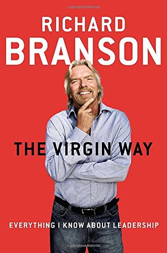 Richard Branson/The Virgin Way@ Everything I Know about Leadership