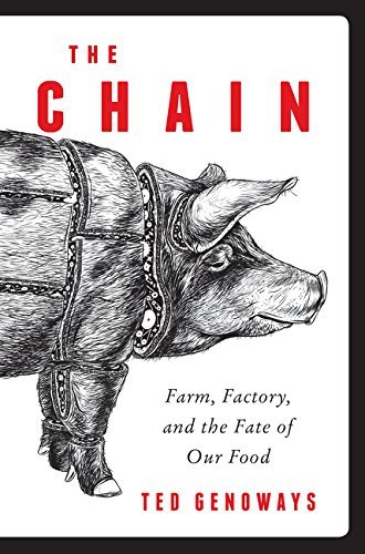 Ted Genoways/The Chain@ Farm, Factory, and the Fate of Our Food