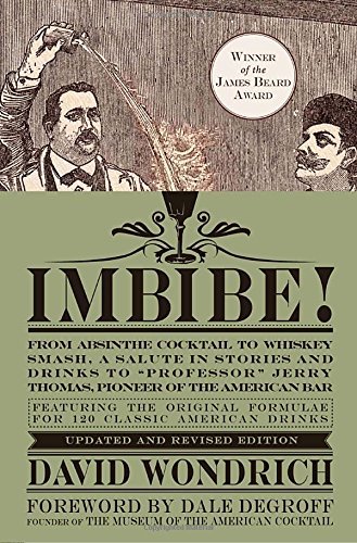 David Wondrich Imbibe! Updated And Revised Edition From Absinthe Cocktail To Whiskey Smash A Salute Revised 