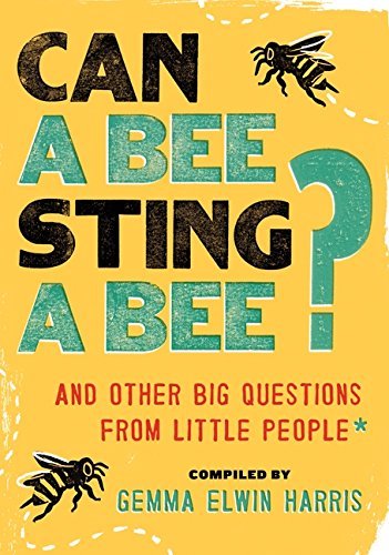 Gemma Elwin Harris/Can a Bee Sting a Bee?@ And Other Big Questions from Little People
