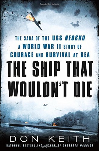 Don Keith/The Ship That Wouldn't Die@ The Saga of the USS Neosho: A World War II Story