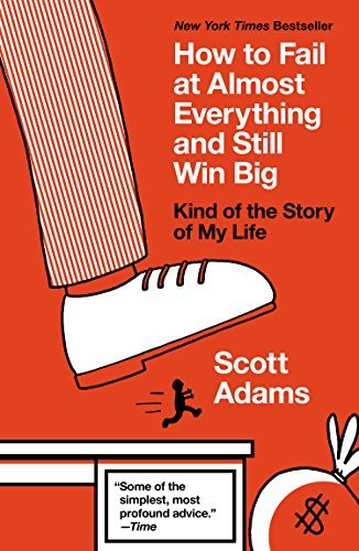Scott Adams/How to Fail at Almost Everything and Still Win Big@Reprint