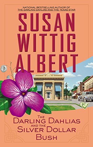 Susan Wittig Albert/The Darling Dahlias and the Silver Dollar Bush