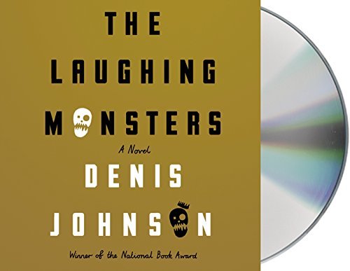 Denis Johnson/The Laughing Monsters