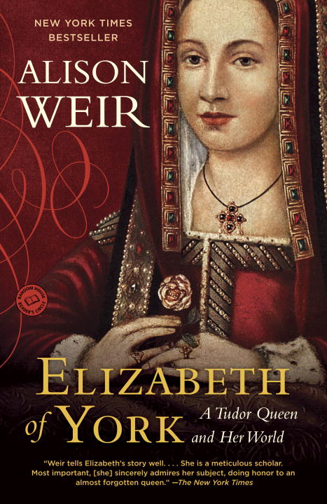 Alison Weir/Elizabeth of York@ A Tudor Queen and Her World