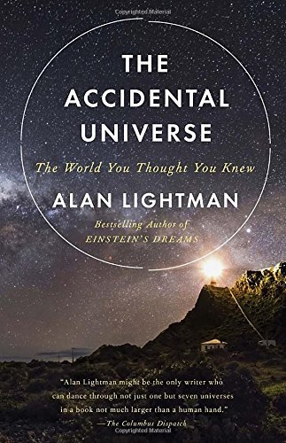 Alan Lightman/The Accidental Universe@ The World You Thought You Knew