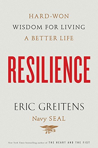 Eric Greitens/Resilience@Hard-Won Wisdom for Living a Better Life