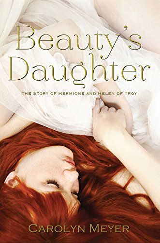 Carolyn Meyer/Beauty's Daughter@The Story of Hermione and Helen of Troy