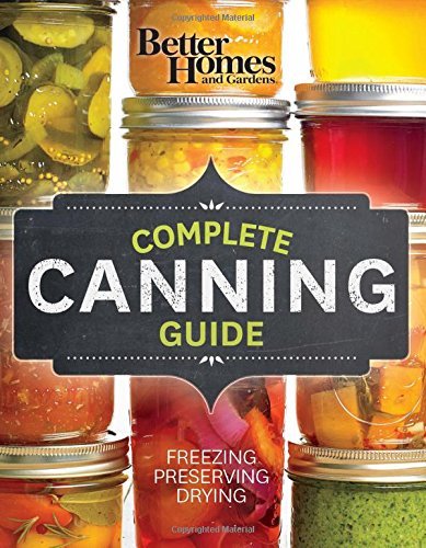Better Homes And Gardens Better Homes And Gardens Complete Canning Guide Freezing Preserving Drying 