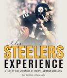 David Aretha The Steelers Experience A Year By Year Chronicle Of The Pittsburgh Steele 