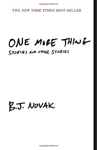 B. J. Novak/One More Thing@ Stories and Other Stories
