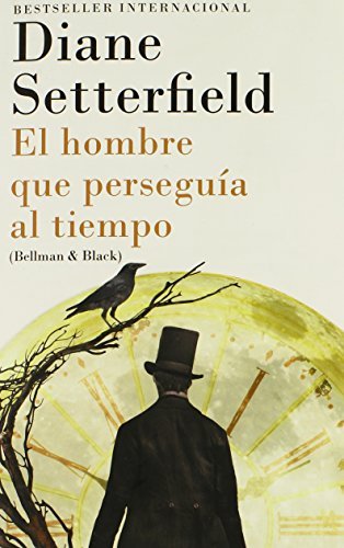 Diane Setterfield/El Hombre Que Persegu?a Al Tiempo@ (bellman & Black--Spanish-Language Edition)