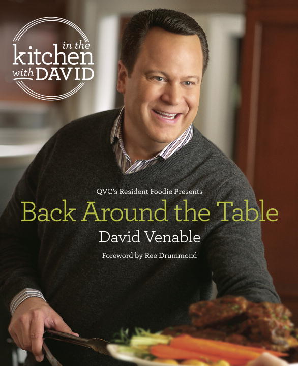 David Venable Back Around The Table An "in The Kitchen With David" Cookbook From Qvc' 