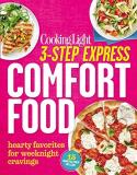 The Editors Of Cooking Light 3 Step Express Comfort Food Hearty Favorites For Weeknight Crav 