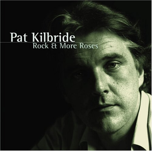 Pat Kilbride/Rock & More Roses