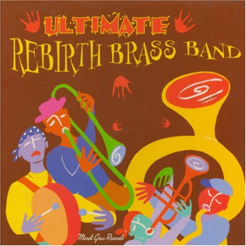 Rebirth Brass Band Ultimate Rebirth Brass Band 
