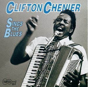 Clifton Chenier/Sings The Blues