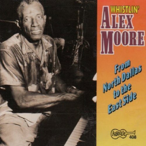 Alex Whistling Moore/From North Dallas To The East