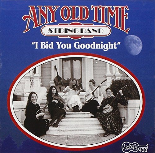 Any Old Time String Band/I Bid You Goodnight