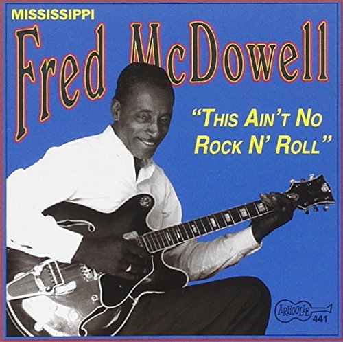 Mississippi Fred McDowell/This Ain'T No Rock N' Roll
