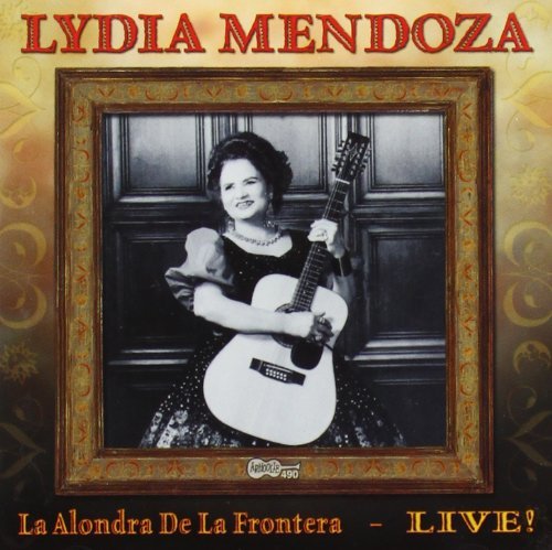 Lydia Mendoza/La Alondra De La Frontera-Live