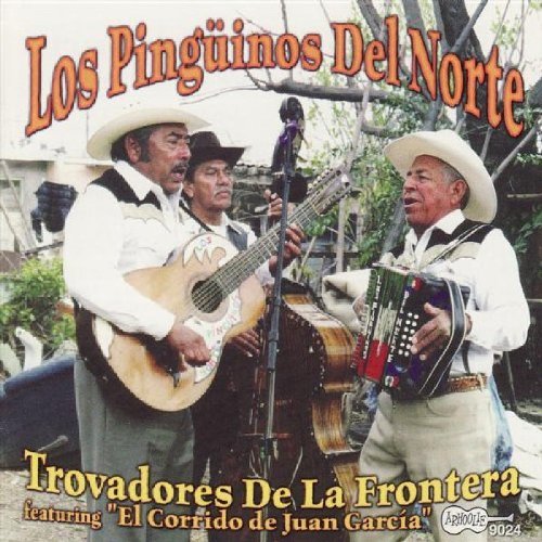 Los Pinguinos Del Norte/Trovadores De La Frontera