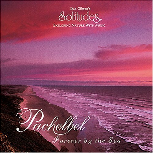 Dan Gibson/Pachelbel-Forever By The Sea