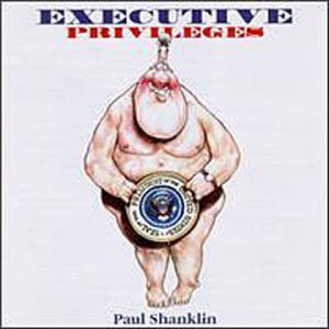Paul Shanklin/Executive Privileges