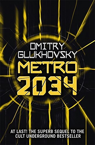Dmitry Glukhovsky/Metro 2034. the Sequel to Metro 2033.@American Edition