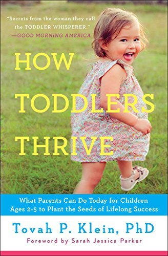 Tovah P. Klein/How Toddlers Thrive@ What Parents Can Do Today for Children Ages 2-5 t