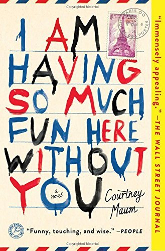 Courtney Maum/I Am Having So Much Fun Here Without You