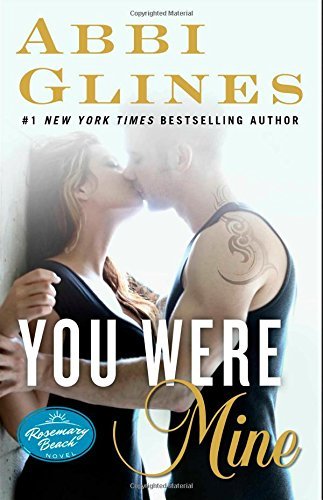 Abbi Glines/You Were Mine, 9@ A Rosemary Beach Novel