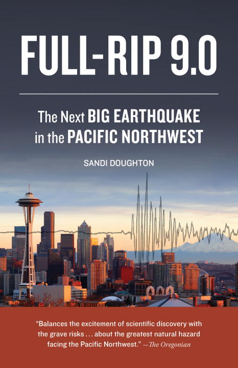 Sandi Doughton Full Rip 9.0 The Next Big Earthquake In The Pacific Northwest 