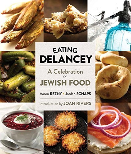 Aaron Rezny Eating Delancey A Celebration Of Jewish Food 