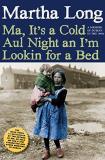 Martha Long Ma It's A Cold Aul Night An I'm Lookin For A Bed A Memoir Of Dublin In The 1960s 