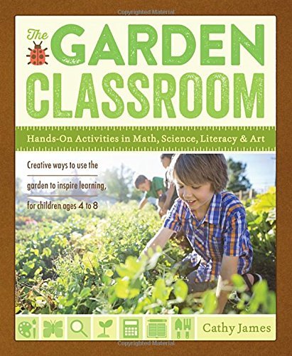 Cathy James The Garden Classroom Hands On Activities In Math Science Literacy A 