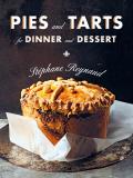 Stephane Reynaud Pies And Tarts For Dinner And Dessert 
