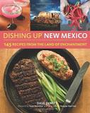 Dave Dewitt Dishing Up(r) New Mexico 145 Recipes From The Land Of Enchantment 