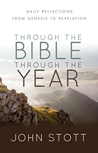 John Stott Through The Bible Through The Year Daily Reflections From Genesis To Revelation 0002 Edition; 