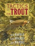 Rick Hafele Tactics For Trout 