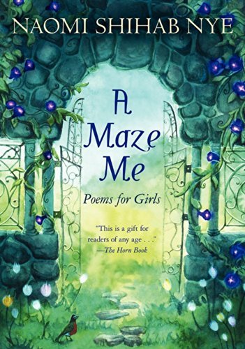 Naomi Shihab Nye/A Maze Me@ Poems for Girls