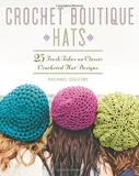 Rachael Oglesby Crochet Boutique Hats 25 Fresh Takes On Classic Crocheted Hat Des 