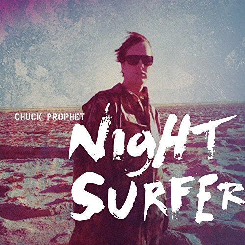 Chuck Prophet/Night Surfer@Night Surfer
