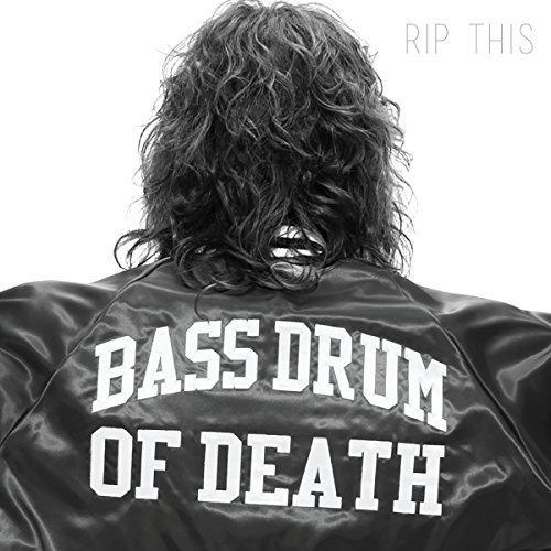 Bass Drum Of Death/Rip This