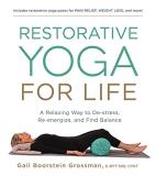 Gail Boorstein Grossman Yoga Journal Presents Restorative Yoga For Life A Relaxing Way To De Stress Re Energize And Fin 
